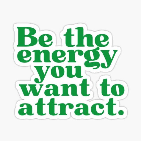 Be The Energy You Want To Attract, Sticker Inspo, The Energy, Pretty Words, Mood Boards, Sticker Design, Vinyl Decal Stickers, Vinyl Sticker, Vinyl Decal