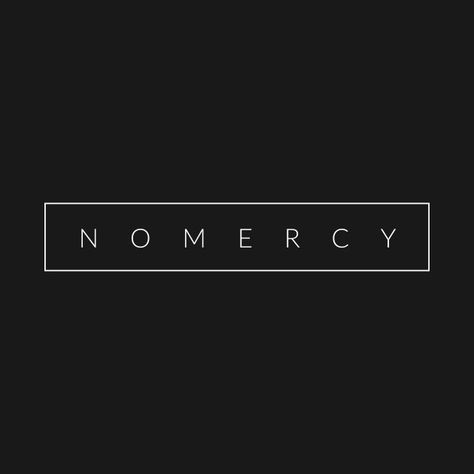 No Mercy Aesthetic, No Mercy Quotes, No Mercy Wallpaper, Mercy Aesthetic, Mercy Quotes, Graphic Design Mockup, Automotive Logo Design, Grunge Quotes, No Mercy