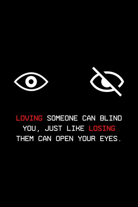 Locked Eyes With Someone, Losing People You Love Quotes, Anti Love Quotes, Quotes That Open Your Eyes, Blind Love Quotes, His Eyes Quotes Lost In, Love Is Blind Quotes, Open Your Eyes Quotes, Eyes Never Lie Quotes