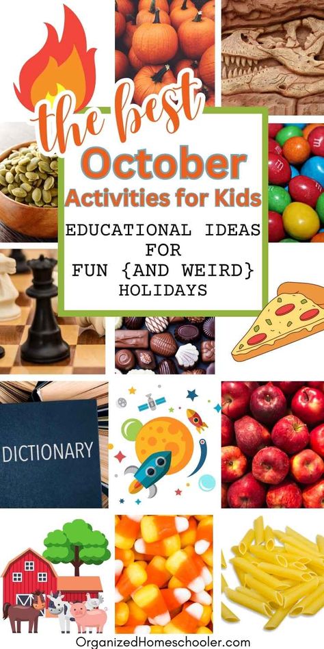 the best October activities for kids educational ideas for fun and weird holidays written in front of fire, pumpkins, fossils, pumpkin seeds, M&Ms, chess pieces, chocolate, pizza, a dictionary, outer space, apples, farm, candy corn, and pasta Kids October Activities, October Fun Activities, October Ideas For Kids, October Activity Days Ideas, October School Age Activities, October Program Ideas, October Kids Activities, Homeschool Halloween Ideas, Month Of October Activities