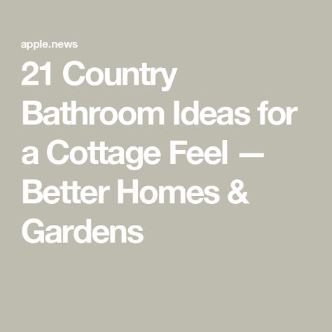 21 Country Bathroom Ideas for a Cottage Feel — Better Homes & Gardens Cottage Country Bathroom, Cottage Bathrooms Country, English Country Bathroom Cottage Style, English Country Cottage Bathroom, Cottage Style Bathroom Ideas, English Cottage Style Bathroom, Cottage Small Bathroom Ideas, English Cottage Bathroom Ideas, Small Cottage Bathroom Ideas