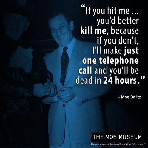 Moe Dalitz Mob Quotes, Mafia Quotes, Mob Museum, What Did He Say, Mafia Quote, Godfather Quotes, American Gangster, Real Gangster, Gangster Quotes