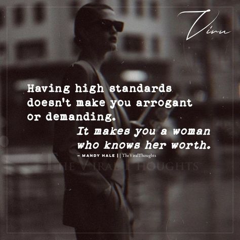 Have High Standards Quotes, Woman With Standards Quotes, High Standards Quotes Men, I Have High Standards Quotes, Have Standards Quotes, Keep Your Standards High Quotes, High Standards Quotes Woman, Standards Quotes Woman, Feisty Quotes Woman