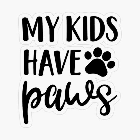 Get my art printed on awesome products. Support me at Redbubble #RBandME: https://www.redbubble.com/i/sticker/My-Kids-have-Paws-Fur-mama-Dog-Mom-by-degrijzeoutfit/47042161.O9UDB?asc=u Sticker Displays, Cricket Designs, Dog Mom Sticker, Dog Mom Quotes, Giraffe Photos, Card Writing, Mom Pillow, Back To School Gifts For Teachers, Puppy Mom