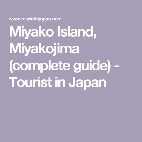 Miyako Island, Miyakojima (complete guide) - Tourist in Japan Miyako Island, Hiroshima Nagasaki, Miyakojima, White Sand Beaches, Japan Home, Mangrove Forest, Diving Center, Kanazawa, Kyushu