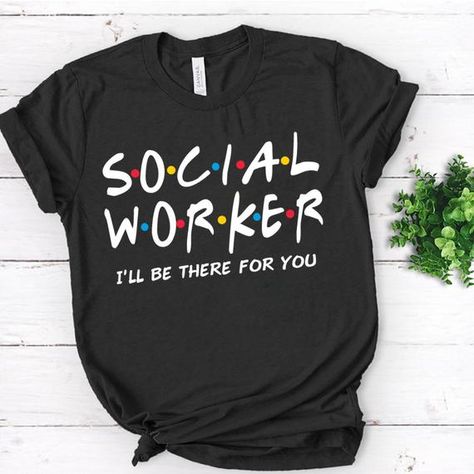 Social Worker I'll Be There For You Shirt,Social Worker Gift ,Special Social Worker,worker shirt Social Worker Gifts, Social Worker, Teacher Tshirts, Teacher Shirts, Hoodie Sweater, Upper Body, Unisex Fashion, Sweater Hoodie, Shirt Design