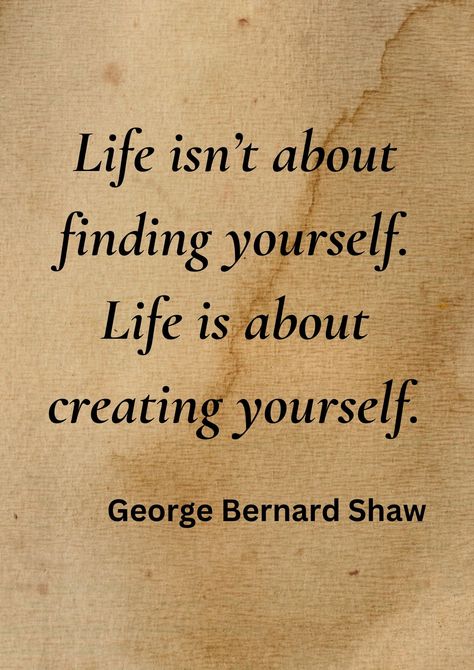 Life isn't about finding yourself. It's about creating yourself. | Wall Decor | Wall Art Motivational Quotes to inspire you Motivation About Life, Inspiring Art Quotes, Quote About Yourself, Best Quotes To Live By, Find Yourself Quotes, Quotes About Truth, About Yourself, Quotes About Life Positive, Quotes About Time