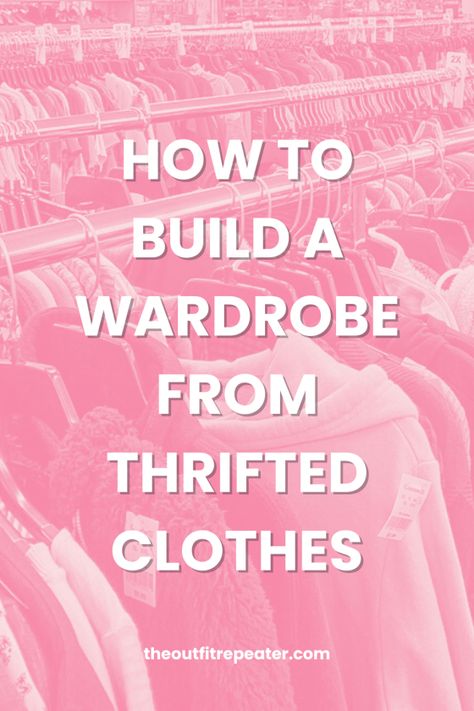 Thrifting 101: How To Thrift a Wardrobe From Scratch | www.theoutfitrepeater.com Build A Wardrobe From Scratch, Clothes Thrifting, Wardrobe From Scratch, Outfit Repeater, Thrifted Clothes, Local Thrift Stores, Feeling Discouraged, Build A Wardrobe, Closet Staples