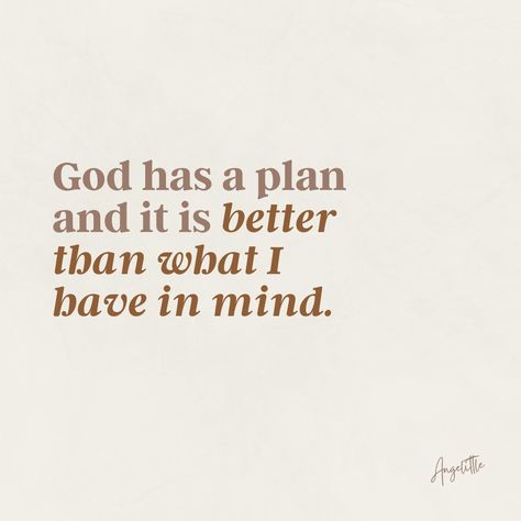 God has a plan and it is better than what I have in mind. God Has A Better Plan For You, God Plans Are Better Than Mine, God Always Has A Plan, Gods Plans Are Bigger Than Ours, God’s Creation Quotes, Christian Facts, God Has A Plan, Christian Quote, Daily Encouragement