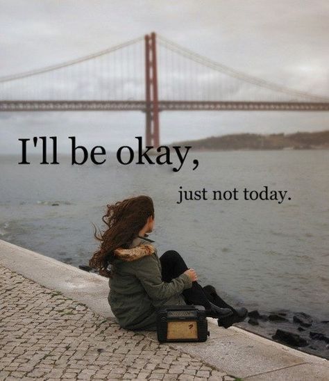 'I'll be ok just, not today' - maybe tomorrow. Business Sayings, Ill Be Ok, Ill Be Okay, Growth Quotes, After Life, Infp, How I Feel, Great Quotes, Beautiful Words