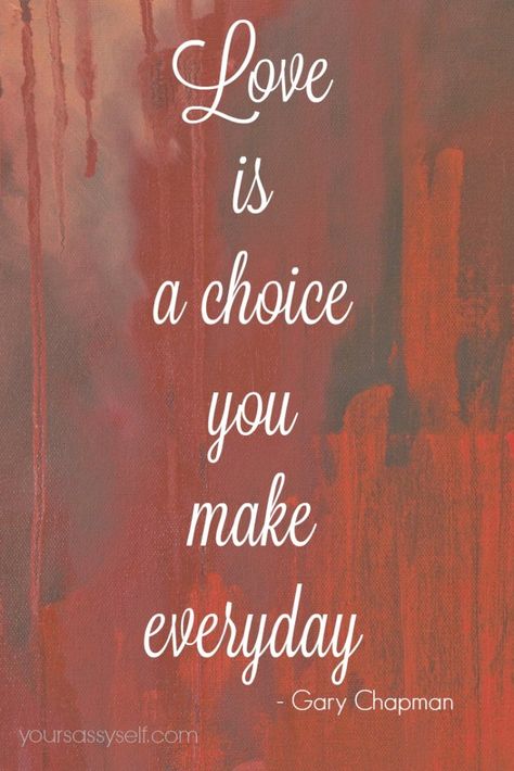 Love is a choice you make everyday - Dr. Gary Chapman quote from five love languages.  Are you Speaking the Same Love Language? Find out here - YourSassySelf.com Gary Chapman Quotes, Christian Marriage Quotes, Stormie Omartian, The 5 Love Languages, Gary Chapman, Love Is A Choice, Five Love Languages, In Love Quotes, 5 Love Languages