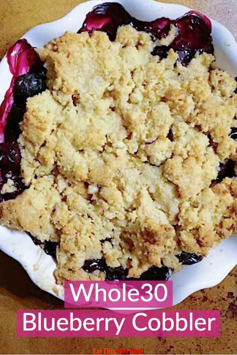 Easy Whole 30, Whole 30 Dessert, Whole 30 Snacks, Date Syrup, Whole 30 Meal Plan, Easy Whole 30 Recipes, Whole 30 Breakfast, Whole 30 Diet, Blueberry Cobbler