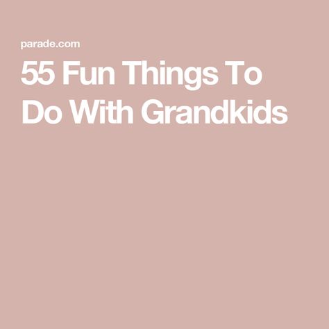 55 Fun Things To Do With Grandkids Fun Things To Do With Grandparents, Fun Things To Do With Your Grandma, Grandparent Traditions, Things To Do With Your Grandma, Fun Things To Do With Grandkids, Things To Do With Grandkids, Nana Crafts, Grandchildren Activities, Christmas Things To Do