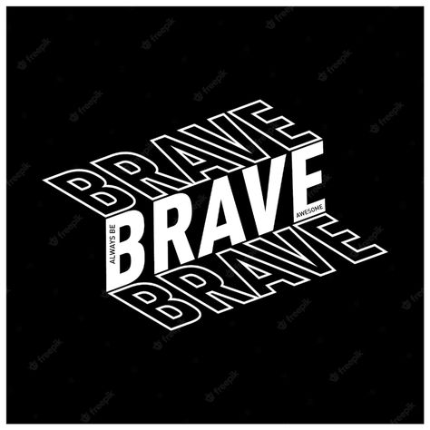 Premium Vector | Be brave slogan typography t shirt design One Word Tshirt Design, Good Tshirt Design, Strong Typography Design, Font For Tshirt Design, Tshirt Text Design Typography, Text Based Tshirt Designs, Typographic Shirt Design, Tshirt Font Design, Female Tshirt Design