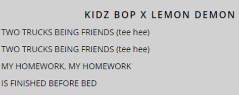 Kidz Bop x Lemon Demon | Two Trucks | Know Your Meme Two Trucks, Two Trucks Lemon Demon, Kidz Bop, News Microphone, Know Your Meme, Music People, I Have No Friends, Music Stuff, Dumb And Dumber