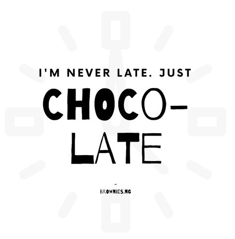 I’m never late just chocolate  #chocolatequotes #brownies #browniequotes Brownie Quotes, Brownies Ice Cream, Dessert Quotes, Cupcake Quotes, Cookie Quotes, Chocolate Quotes, Baking Quotes, Instagram Captions Clever, Food Quotes