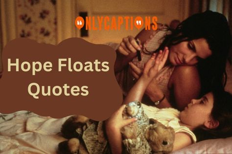 Hope Floats Quotes Hope Floats Quotes, Floating Quotes, Hope Floats, The Wisdom, Positive Vibes, To Read, How To Memorize Things, Reading, Quotes