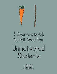 5 Questions To Ask Yourself About Your Unmotivated Students | Cult Of Pedagogy Motivate Students, Cult Of Pedagogy, Questions To Ask Yourself, Student Behavior, Instructional Coaching, Class Management, Teacher Inspiration, Classroom Behavior, Student Motivation