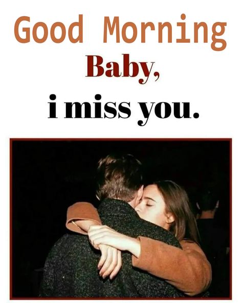 Good Morning Miss You, Couples Morning, Baby I Miss You, Good Morning Baby, Good Morning Kiss Images, New Good Morning Images, Miss You Images, New Good Morning, Good Morning Kisses