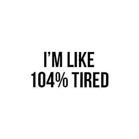 Tired And Exhausted, Disease Quote, Tired Funny, Super Tired, Morning Humor, Sarcasm Humor, Current Mood, Sign Quotes, How I Feel