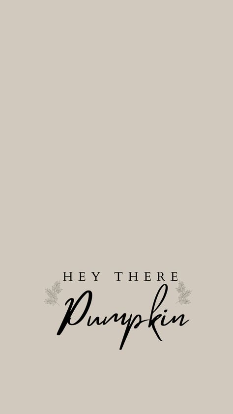 Hey There Pumpkin Wallpaper, Hey There Pumpkin, Pumpkin Wallpaper, Wallpaper App, Hey There, Arabic Calligraphy, Wallpapers