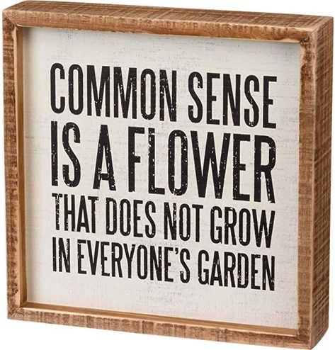 Box Signs, E Card, Common Sense, Quotable Quotes, Sarcastic Quotes, Sign Quotes, Funny Signs, A Sign, Wise Quotes