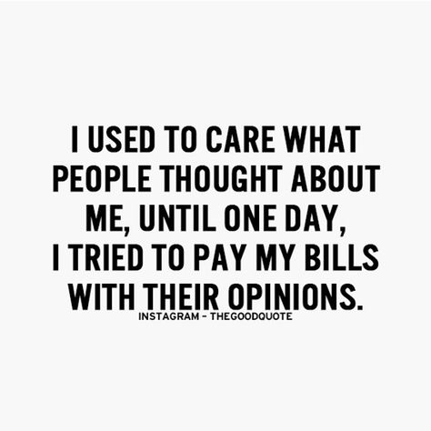 Truestory. Worrying About What Others Think, Vibrate Higher, What Others Think, I Dont Have Time, Negative Comments, Focus On Your Goals, Positive Quotes Motivation, Can't Stop Laughing, Make Things