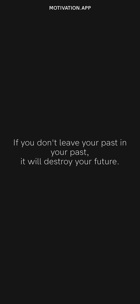 Past Motivation Quotes, Bad Past Aesthetic, Leave Your Ex In The Past Quotes, Don’t Think About The Past, Put The Past Behind You Quotes, Past Regrets Quotes, Leave The Past In The Past Quotes, Forgetting The Past Quotes, Stop Living In The Past Quotes