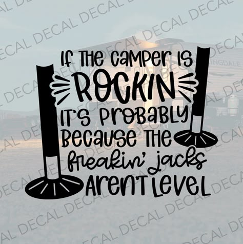 If the Camper is Rockin the Jacks Arent Level Decal Funny - Etsy Funny Rv Signs, Funny Rv Sayings, Rv Cricut Ideas, Funny Camper Decals, Funny Camper Signs, Rv Humor, Funny Camping Quotes, Camping Decals, Funny Camping Signs