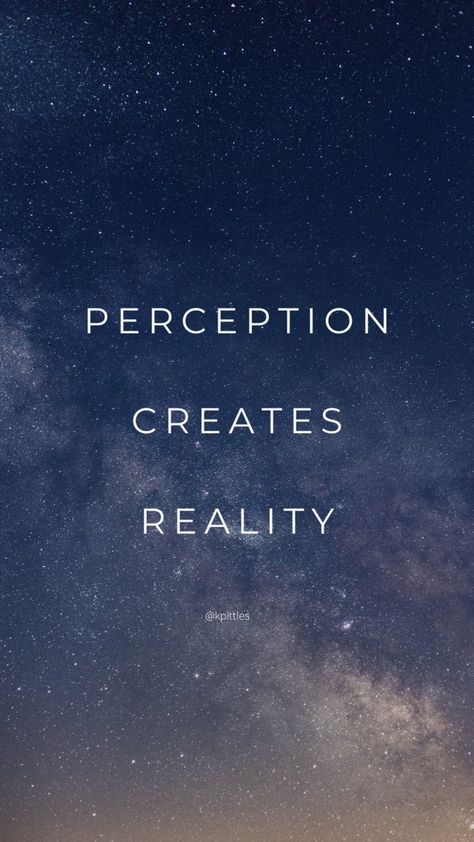 Perception creates reality Perception Creates Reality, Perception Aesthetic, Perception Is Reality, What Is Reality, Perception Reality, Creating A Bullet Journal, Create Reality, Study Inspiration, Family Quotes