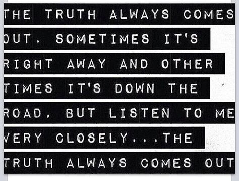 Don't lie, cause the truth will always come out Outing Quotes, Light Quotes, Feeling Sorry For Yourself, Truth Quotes, Know The Truth, Tell The Truth, The Truth, Words Quotes, Coming Out