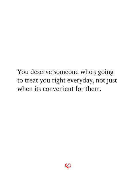 When Someone Finally Treats You Right, When You Finally Get Treated Right, When Someone Treats You Right, Not Getting Treated Right Quotes, Getting Treated Right Quotes, Treat Her Better Quotes, First I Treat You How I Wanna Be Treated, Someone Can Treat You Better In 3 Months, When You Deserve Better Quotes