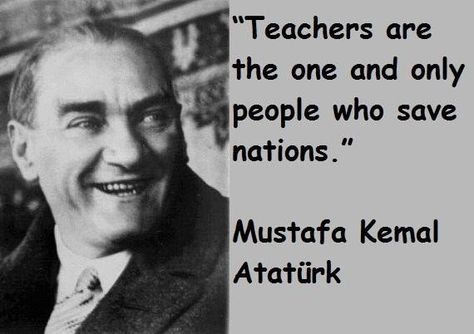 Ataturk Quotes, Turkey Quotes, Quotes With Pictures, Teacher Quotes, Quotes By Famous People, Great Leaders, World Leaders, Picture Quotes, Famous People