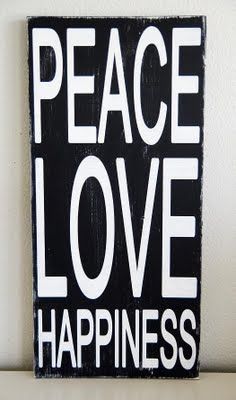 sign Macaroni Grill, Love Peace Happiness, White Sign, Peace Love Happiness, Give Peace A Chance, Peace Happiness, Paper Table, Subway Art, Three Words