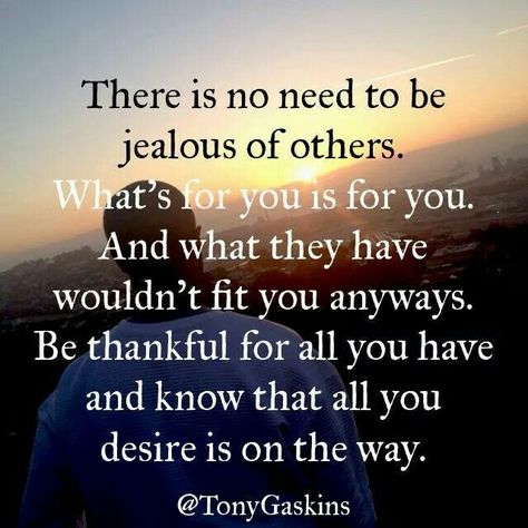 Don't be jealous, be grateful, all that you desire is on the way Life Is What Happens, Jealous Of You, Life Changing Quotes, What Happened To You, Couple Quotes, Positive Life, Quotable Quotes, Positive Thoughts, Great Quotes