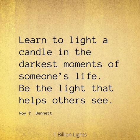 Being The Light Quotes, See The Light Quotes, Seeing The Light Quotes, Find Your Light Quote, The Light Within Quotes, Shining Your Light Quotes, Look For The Light Quotes, Being A Light Quotes, Stay In The Light Quotes