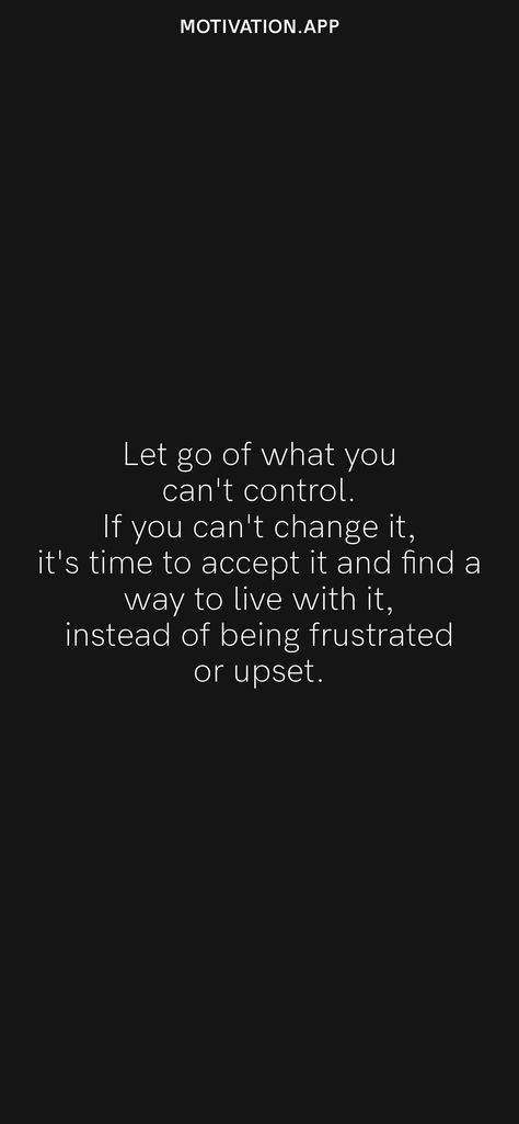 You Cant Control What Happens To You, Worry About What You Can Control Quotes, I Can’t Give You What You Need, Accepting What You Cant Change, What You Cant Control Quotes, Accept What You Cant Control, Worrying About Things You Cant Control, Let Go Of Things You Cant Control Quotes, You Can’t Fix Everything Quotes