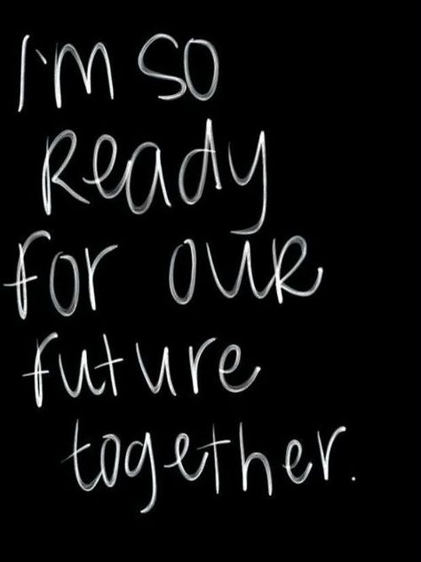 "I'm so ready for our future together." English Love Poems, Our Future Together, 2016 Quotes, English Love, Long Distance Love, Anniversary Quotes, Our Future, Couple Quotes, Romantic Love