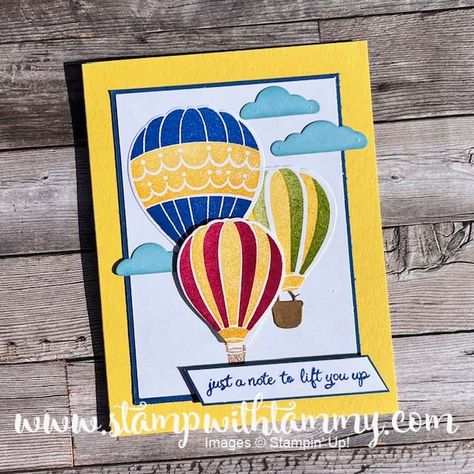 Hot Air Balloons for Inspire.Create! - Tammy K. Fite, Stampin' Up! Demonstrator Hot Air Balloon Cards, Balloon Cards, Up Balloons, Making Paper, Hot Air Balloons, Above The Clouds, Friendship Cards, Air Balloons, Card Maker