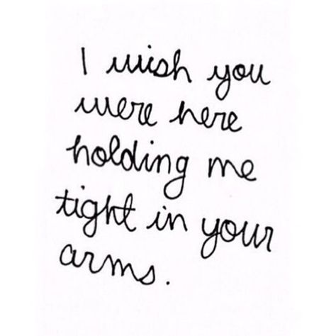 Love Quotes Highschool Sweethearts, In Your Arms, Hold Me Tight, Wish You Were Here, Wish You Are Here, Cute Love Quotes, Mom Quotes, What’s Going On, Hold Me