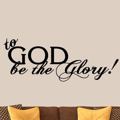 To God Be The Glory, Funny Truths, Thanks To God, Giving Thanks To God, Giving Thanks, Privacy Film, Name Wall Decals, Dream Wall, The Glory