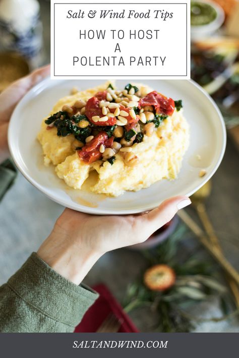 Salt & Wind |  Travel For Food Lovers | How To Host A Polenta Party | #entertaining #italyrecipes #polentaparty Polenta Party, Polenta Meals Dinners, Polenta Appetizer, Smoked Gouda Polenta, Polenta With Smoked Gouda, Chafing Dishes, Holiday Eating, Northern Italy, World Recipes