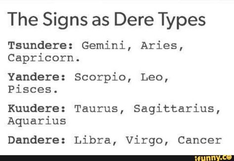 Dere Types, Aries Capricorn, Aries And Capricorn, Gemini Aries, Sagittarius Aquarius, Libra Virgo, Scorpio Leo, Taurus Sagittarius, Leo Pisces