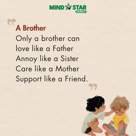 A brother is loved like a father, annoyed like a sister, cared for like a mother, and supported like a friend. These qualities are shown by a brother. #brother #father #sister #mother #friend #parentingquotes Brother Brother, Star Family, Inspiring Thoughts, A Brother, Good Parenting, Parenting Guide, Parenting Quotes, A Father, Happy Family