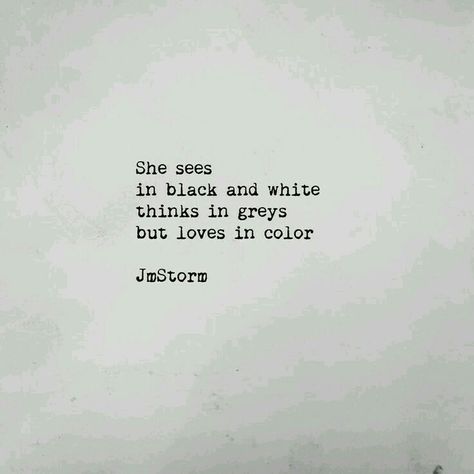 She sees in black and white Thinks in greys But loves in color Quotes About Eyes, Infj Quotes, Spirit Food, Lovely Thoughts, Atticus, Poem Quotes, Profile Pic, Intj, Quotable Quotes