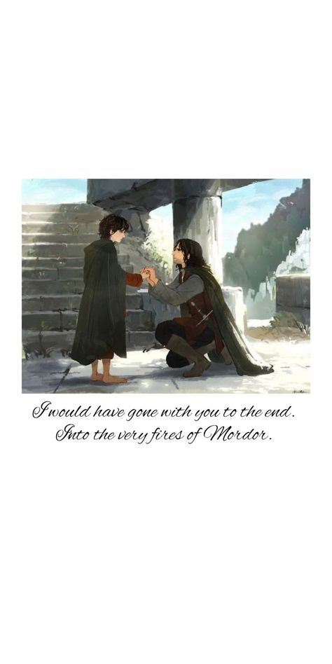 I Would Have Gone With You, I Would Have Gone With You Tattoo, I Would Have Gone With You To The End Lotr, Lotr Journal, Lotr Aesthetic, Lotr Quotes, Earth Quotes, Hobbit Art, Middle Earth Art