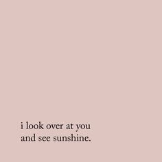 I look over at you and see sunshine Under Your Spell, Motivation Positive, Vox Machina, Sweet Quotes, Boyfriend Quotes, Printable Wedding Invitations, Printable Wedding, Critical Role, Entrepreneur Quotes