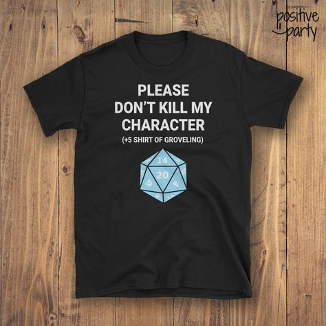 Please Don't Kill My Character 5 Shirt Of Groveling | Etsy Bearded Dragon Funny, D And D, Dnd Shirts, Nerd Shirts, Video Game T Shirts, Gamer Shirt, My Character, Gaming Shirt, Drinking Shirts