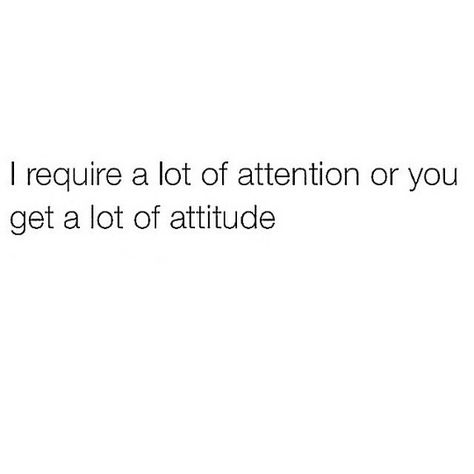 I require a lot of attention or you get a lot of attitude. Snapchat Quotes, Food For Thought, Funny Stuff, Snapchat, Funny Quotes, Funny Pictures, Math Equations, Memes, Funny