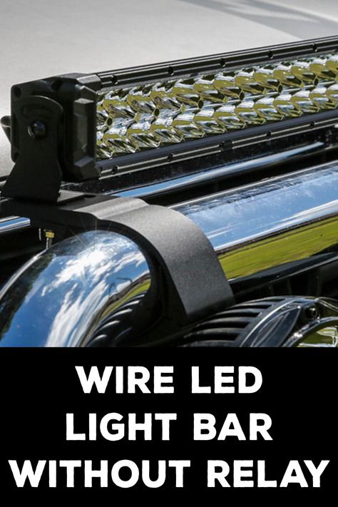 How to Wire Led Light Bar Without Relay How To Install Led Strip Lights, Led Light Diodes, Trailer Light Wiring, 12v Led Lights, Turned Vase, Fairy Lights Decor, Horn Relay Wiring Diagram, Power Bars, Pond Lights